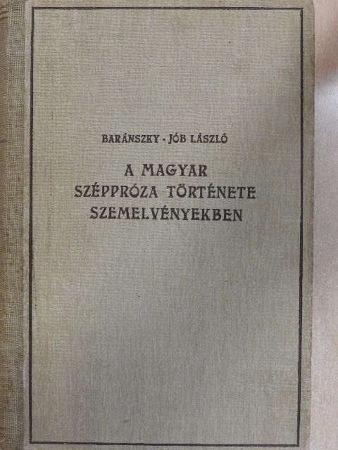 Baránszky-Jób László - A magyar széppróza története szemelvényekben [antikvár]