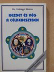 Dr. Szilágyi Mária - Kezdet és vég a célkeresztben (dedikált példány) [antikvár]