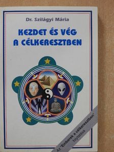 Dr. Szilágyi Mária - Kezdet és vég a célkeresztben (dedikált példány) [antikvár]