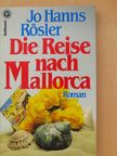 Jo Hanns Rösler - Die Reise nach Mallorca [antikvár]