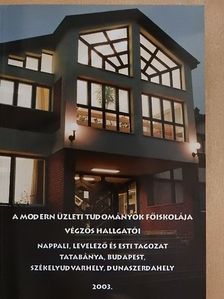 A Modern Üzleti Tudományok Főiskolája végzős hallgatói 2003. [antikvár]