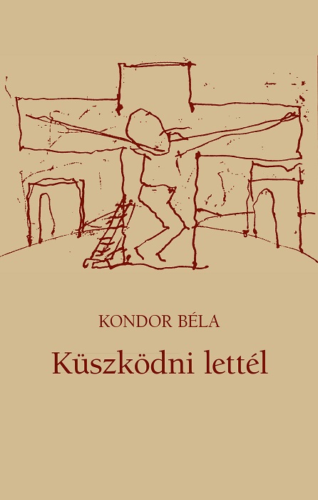 KONDOR BÉLA - Küszködni lettél