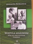 Annalisa Borghese - Wojtyla asszonyai  [antikvár]