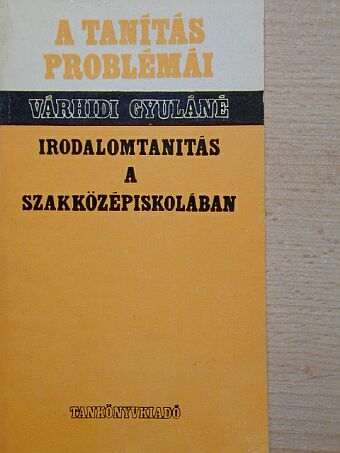 Várhidi Gyuláné - Irodalomtanítás a szakközépiskolában [antikvár]