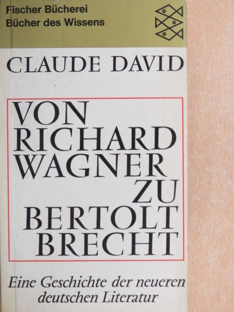 Claude David - Von Richard Wagner zu Bertolt Brecht [antikvár]
