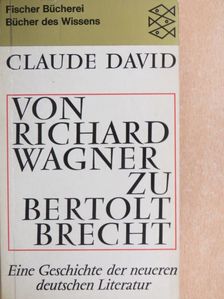 Claude David - Von Richard Wagner zu Bertolt Brecht [antikvár]