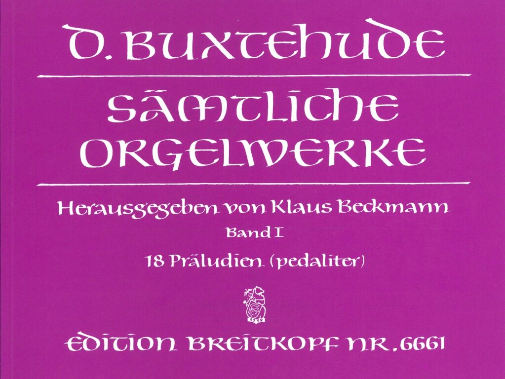 BUXTEHUDE - SAEMTLICHE ORGELWERKE BAND I: 18 PRAELUDIEN (PEDALITER) (K.BECKMANN)