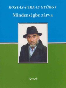 ROSTÁS-FARKAS GYÖRGY - Mindenségbe zárva (dedikált) [antikvár]