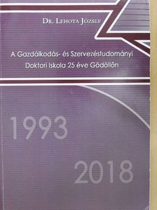 Dr. Kozák János - A Gazdálkodás- és Szervezéstudományi Doktori Iskola 25 éve Gödöllőn [antikvár]