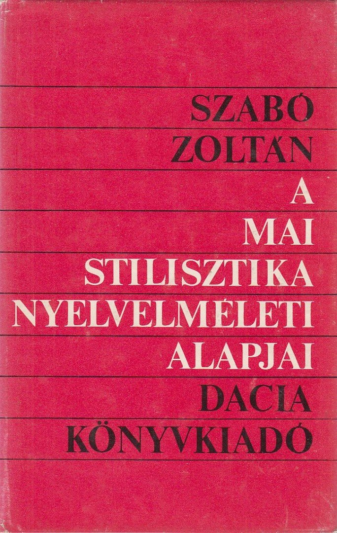 SZABÓ ZOLTÁN - A mai stilisztika nyelvelméleti alapjai [antikvár]