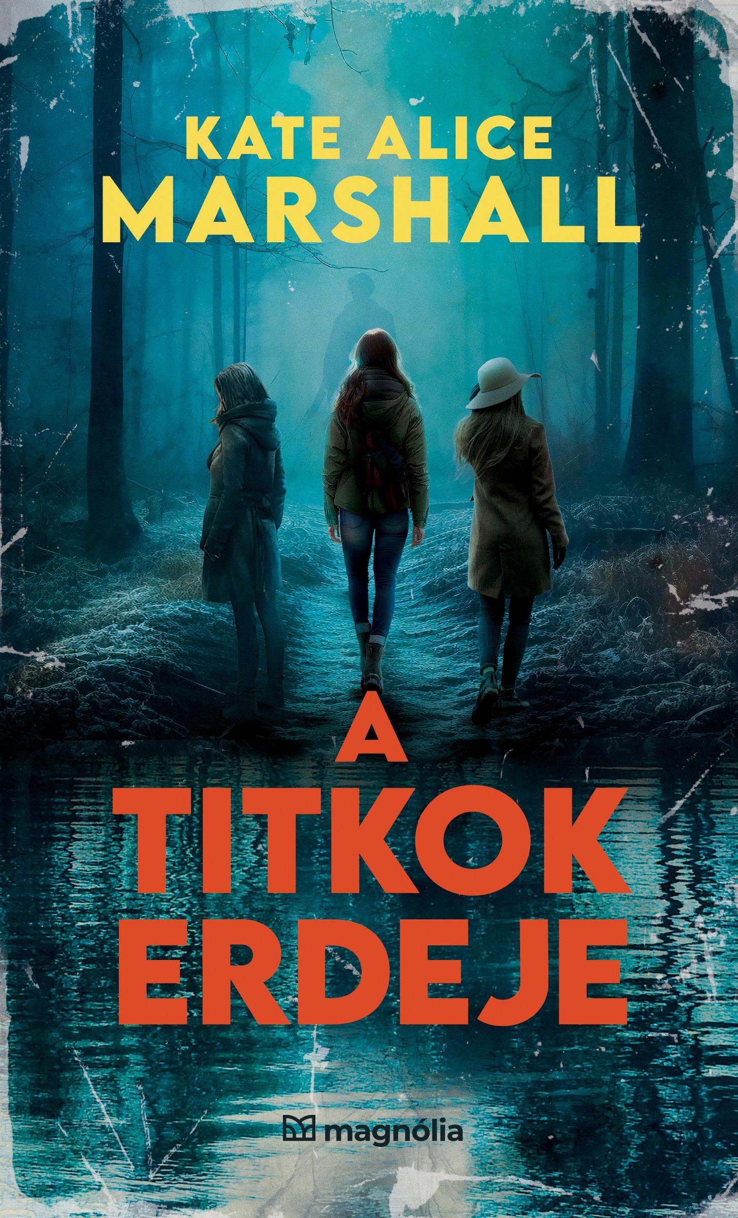 Kate Alice Marshall - A titkok erdeje [eKönyv: epub, mobi]