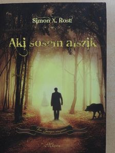 Simon X. Rost - Aki sosem alszik [antikvár]