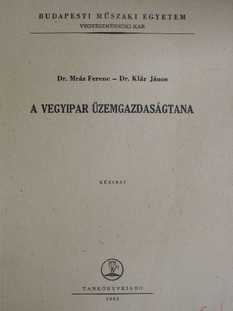 Dr. Klár János - A vegyipar üzemgazdaságtana [antikvár]