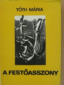 Tóth Mária - A festőasszony [antikvár]