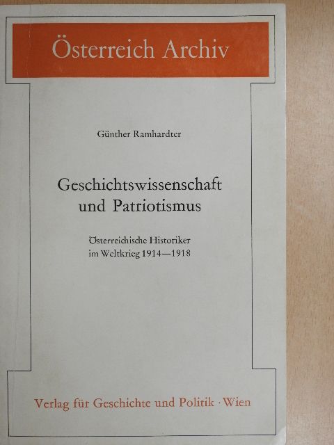 Günther Ramhardter - Geschichtswissenschaft und Patriotismus [antikvár]