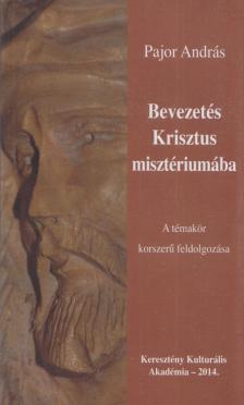 Pajor András - Bevezetés Krisztus misztériumába [antikvár]