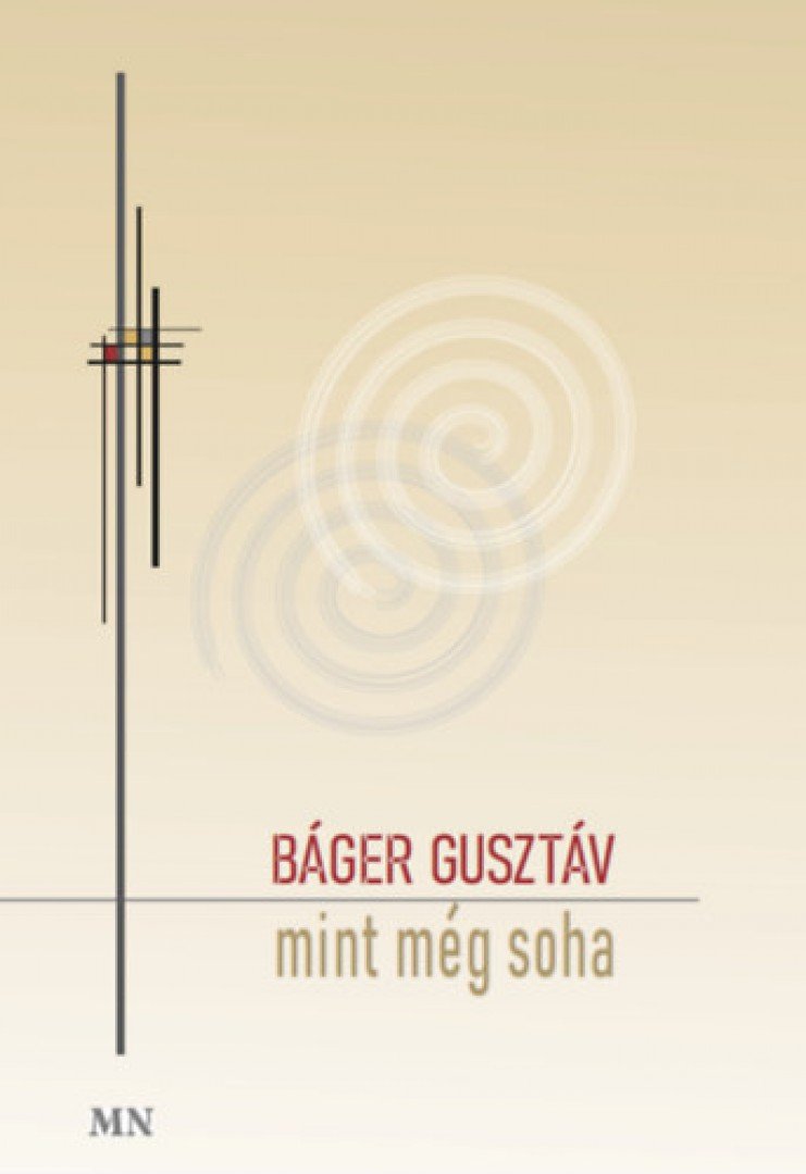 BÁGER GUSZTÁV - Mint még soha [antikvár]