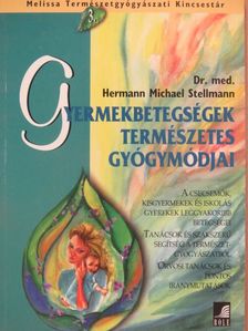 Dr. med. Hermann Michael Stellmann - Gyermekbetegségek természetes gyógymódjai [antikvár]