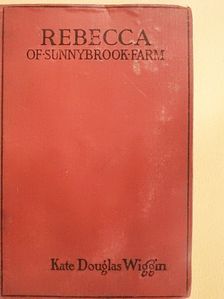 Kate Douglas Wiggin - Rebecca of Sunnybrook Farm [antikvár]