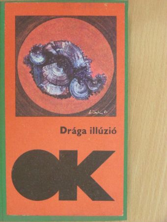 Alan Sillitoe - Drága illúzió [antikvár]