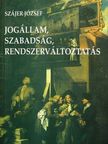 Szájer József - Jogállam, szabadság, rendszerváltoztatás [antikvár]