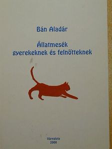 Bán Aladár - Állatmesék gyerekeknek és felnőtteknek [antikvár]