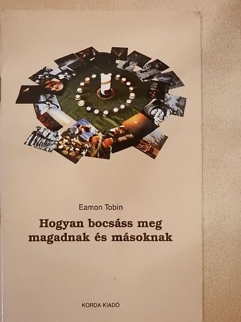 Eamon Tobin - Hogyan bocsáss meg magadnak és másoknak [antikvár]