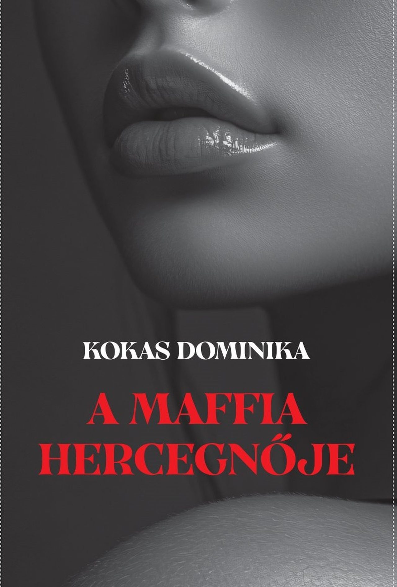 Kokas Dominika - A maffia hercegnője