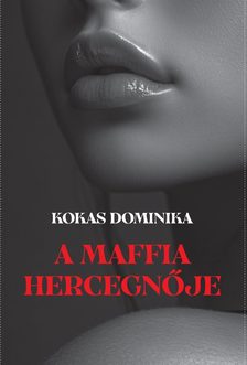 Kokas Dominika - A maffia hercegnője