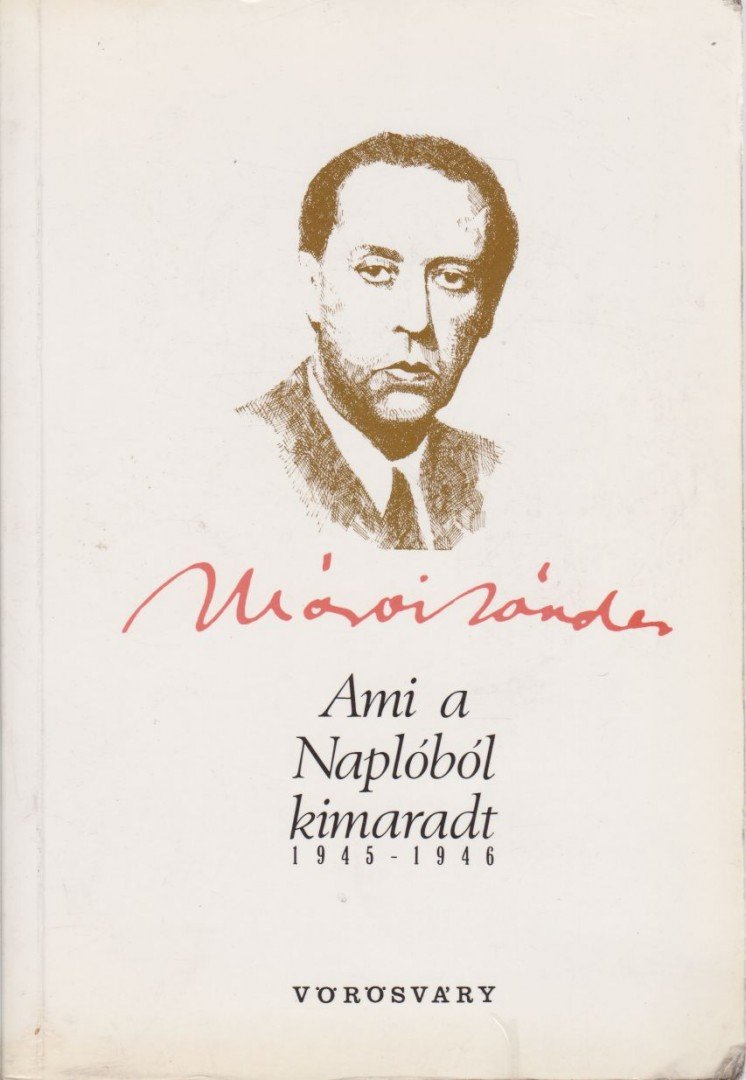 Márai Sándor - Ami a Naplóból kimaradt 1945-1946 [antikvár]