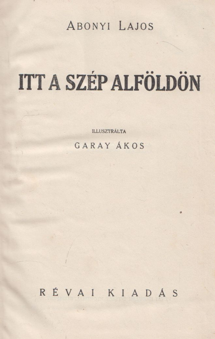Abonyi Lajos - Itt a szép Alföldön [antikvár]