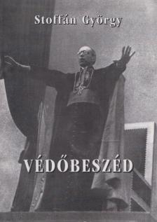 Stoffán György - Védőbeszéd [antikvár]