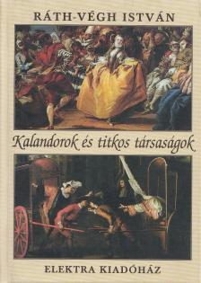 RÁTH-VÉGH ISTVÁN - Kalandorok és titkos társaságok [antikvár]