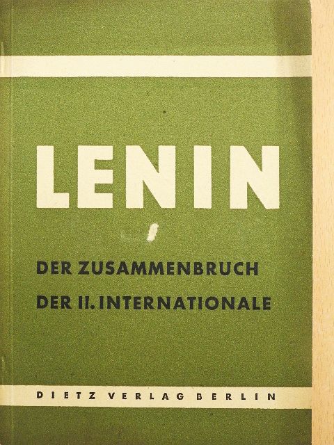 W. I. Lenin - Der Zusammenbruch der II. Internationale [antikvár]