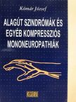 Dr. Kómár József - Alagút szindrómák és egyéb kompressziós mononeuropathiák [antikvár]