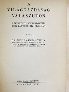 Dr. Neubauer Gyula - A világgazdaság válaszúton [antikvár]