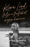Lakatos Levente - Kiara Lord falja a férfiakat, mégis karcsú [eKönyv: epub, mobi]