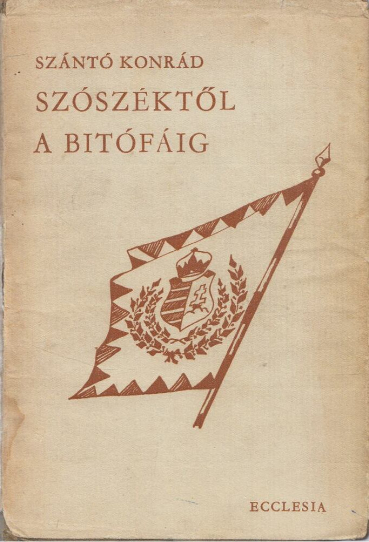 SZÁNTÓ KONRÁD - Szószéktől a bitófáig (dedikált) [antikvár]