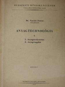 Dr. Vasvári Ferenc - Anyagtechnológia I. [antikvár]