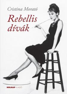 Cristina Morató - Rebellis dívák [antikvár]