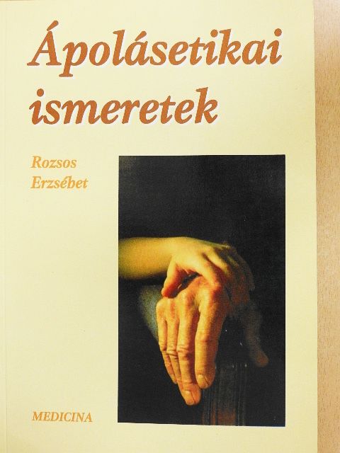 Rozsos Erzsébet - Ápolásetikai ismeretek [antikvár]