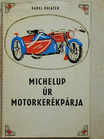 Karel Poláček - Michelup úr motorkerékpárja [antikvár]
