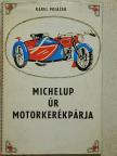 Karel Poláček - Michelup úr motorkerékpárja [antikvár]