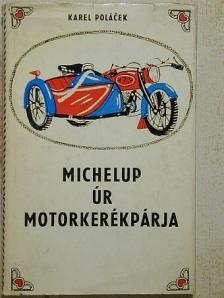 Karel Poláček - Michelup úr motorkerékpárja [antikvár]