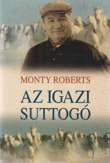 Monty Roberts - Az igazi suttogó [antikvár]