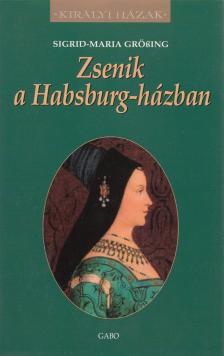 Gröbing, Sigrid-Maria - Zsenik a Habsburg-házban [antikvár]