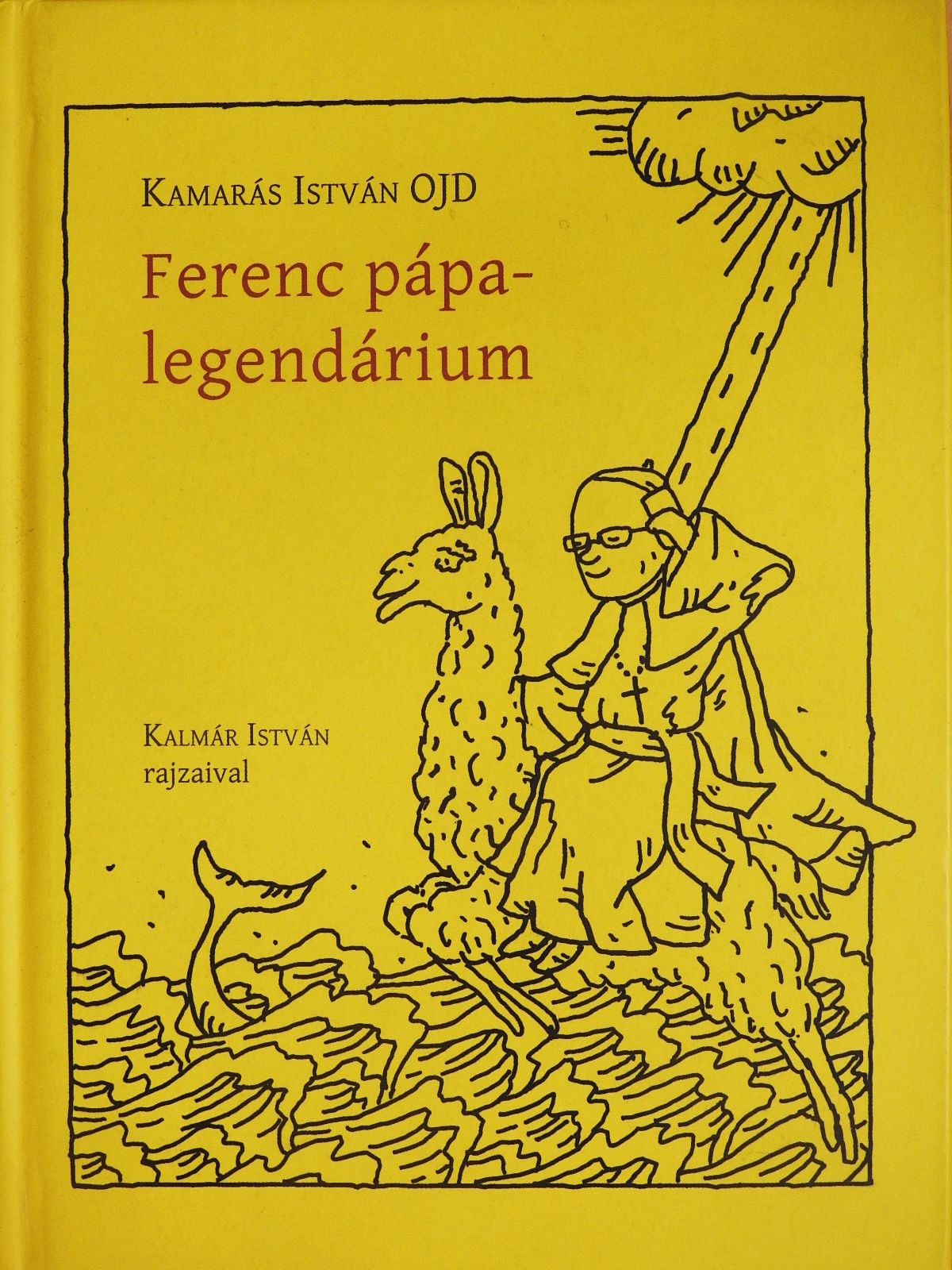 Kamarás István OJD - Ferenc pápa - legendárium (dedikált példány) [antikvár]