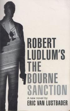 Eric Van Lustbader - Robert Ludlum's The Bourne Sanction [antikvár]