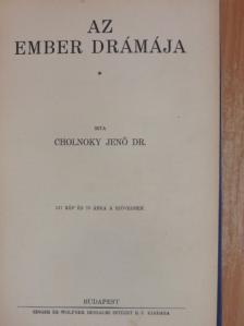 Dr. Cholnoky Jenő - Az ember drámája [antikvár]