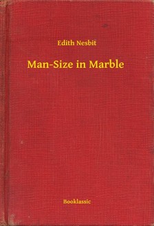 Edith Nesbit - Man-Size in Marble [eKönyv: epub, mobi]